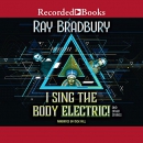 I Sing the Body Electric! by Ray Bradbury