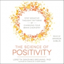 The Science of Positivity by Loretta Graziano Breuning