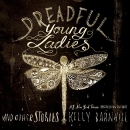 Dreadful Young Ladies and Other Stories by Kelly Barnhill