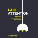 Paid Attention: Innovative Advertising for a Digital World by Faris Yakob