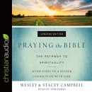 Praying the Bible: The Pathway to Spirituality by Wesley Campbell