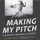 Making My Pitch: A Woman's Baseball Odyssey by Jean Hastings Ardell