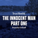 The Innocent Man, Part One by Pamela Colloff
