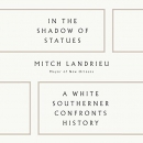 In the Shadow of Statues by Mitch Landrieu