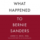 What Happened to Bernie Sanders by Jared H. Beck