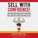 Sell with Confidence! by Barry Watson