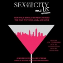 Sex and the City and Us by Jennifer Keishin Armstrong