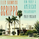 Ellen Browning Scripps: New Money and American Philanthropy by Molly McClain