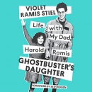 Ghostbuster's Daughter: Life with My Dad, Harold Ramis by Violet Ramis Stiel