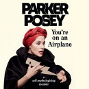 You're on an Airplane: A Self-Mythologizing Memoir by Parker Posey