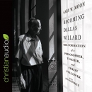 Becoming Dallas Willard by Gary W. Moon