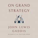 On Grand Strategy by John Lewis Gaddis