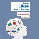 When Likes Aren't Enough by Tim Bono