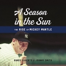 A Season in the Sun by Randy Roberts