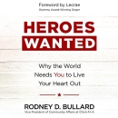 Heroes Wanted by Rodney D. Bullard