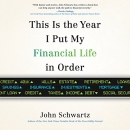 This Is the Year I Put My Financial Life in Order by John Schwartz