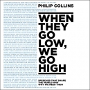When They Go Low, We Go High by Philip Collins