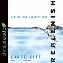 Replenish: Leading from a Healthy Soul by Lance Witt