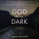 God in the Dark: 31 Devotions to Let the Light Back In by Sarah Van Diest