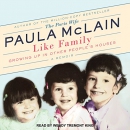 Like Family: Growing Up in Other People's Houses, a Memoir by Paula McLain