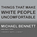 Things That Make White People Uncomfortable by Michael Bennett