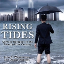 Rising Tides: Climate Refugees in the Twenty-First Century by John R. Wennersten
