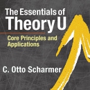 The Essentials of Theory U by Otto Scharmer