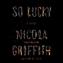So Lucky by Nicola Griffith
