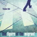 The Figure of the Migrant by Thomas Nail