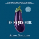 The Penis Book: A Doctor's Complete Guide to the Penis by Aaron Spitz