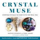 Crystal Muse: Everyday Rituals to Tune In to the Real You by Heather Askinosie