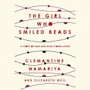 The Girl Who Smiled Beads by Clemantine Wamariya