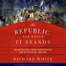 The Republic for Which It Stands by Richard White