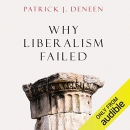 Why Liberalism Failed by Patrick J. Deneen