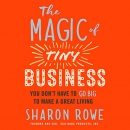 The Magic of Tiny Business by Sharon Rowe