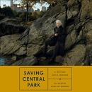 Saving Central Park: A History and a Memoir by Elizabeth Barlow Rogers
