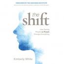 The Shift: How Seeing People as People Changes Everything by Kimberly White