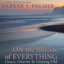 On the Brink of Everything by Parker Palmer