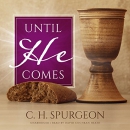 Until He Comes by Charles H. Spurgeon