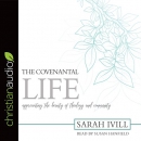 The Covenantal Life by Sarah Ivill