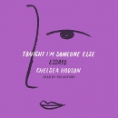 Tonight I'm Someone Else by Chelsea Hodson