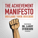 The Achievement Manifesto by Larry Iverson