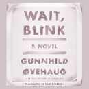 Wait, Blink by Gunnhild Oyehaug