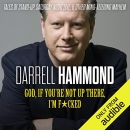 God, If You're Not up There, I'm F*cked by Darrell Hammond