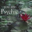You Are Psychic by Sherrie Dillard