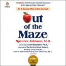 Out of the Maze: An A-Mazing Way to Get Unstuck by Spencer Johnson