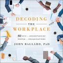 Decoding the Workplace by John Ballard