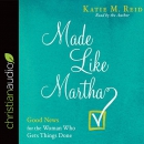 Made like Martha by Katie M. Reid