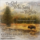 The Girl Who Sang to the Buffalo by Kent Nerburn