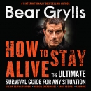 How to Stay Alive by Bear Grylls